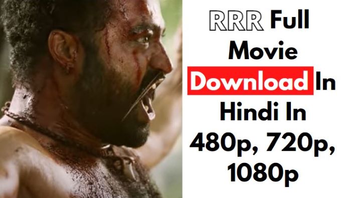 RRR Full Movie Download In Hindi In 480p, 720p, 1080p